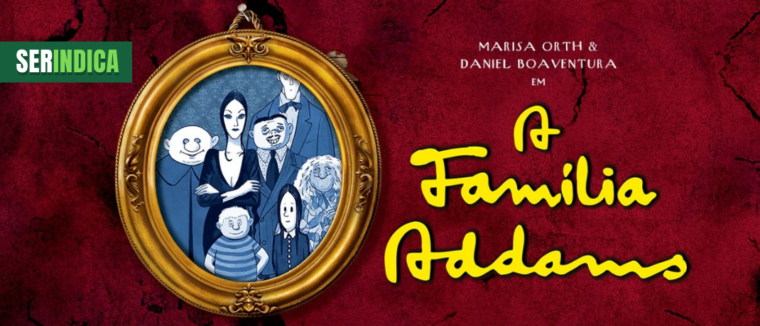 Ser Indica #9: A Família Addams – O Musical