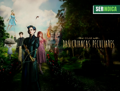 Ser Indica #190: O Lar das Crianças Peculiares