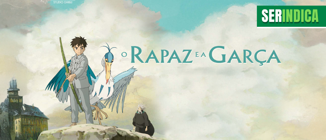 Ser Indica #192: O Rapaz e a Garça, um filme que inspira coragem!