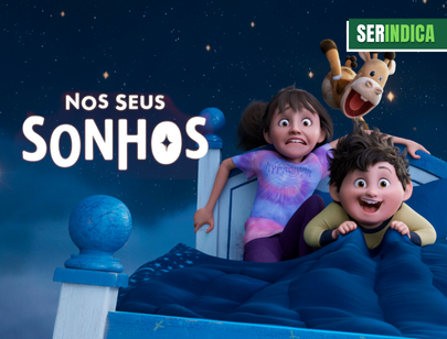 Ser Indica #196: Nos Seus Sonhos: um filme encantador sobre imaginação e coragem