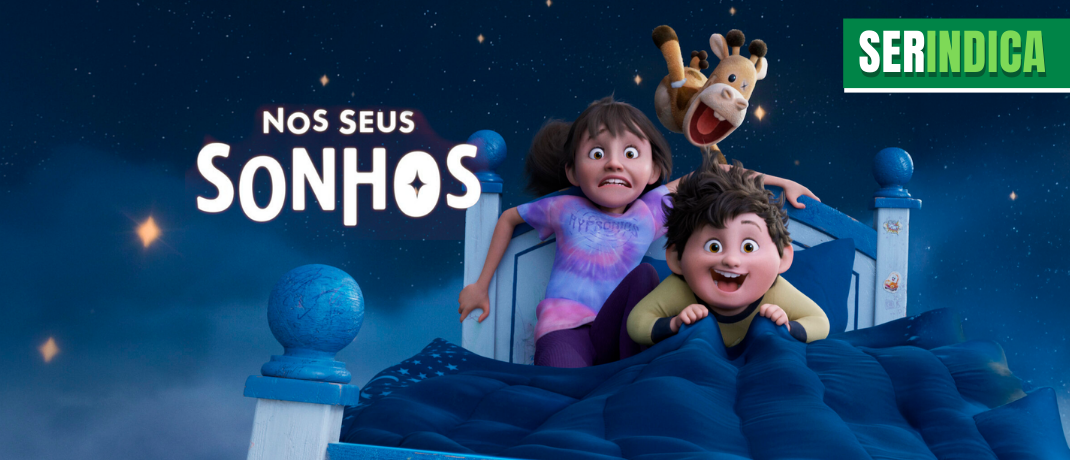 Ser Indica #196: Nos Seus Sonhos: um filme encantador sobre imaginação e coragem